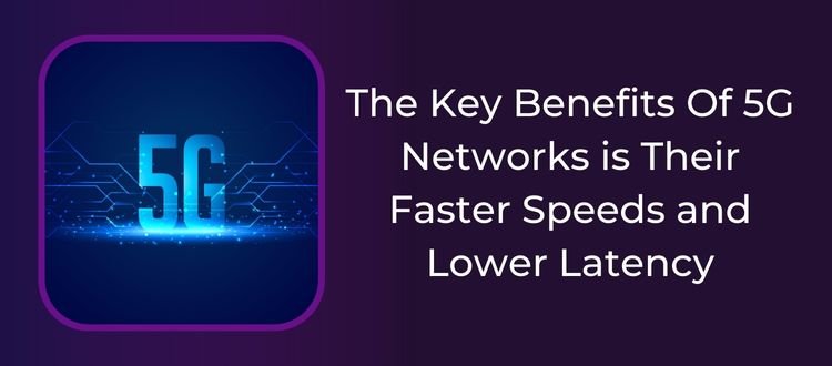 Key Benefits Of 5G Networks