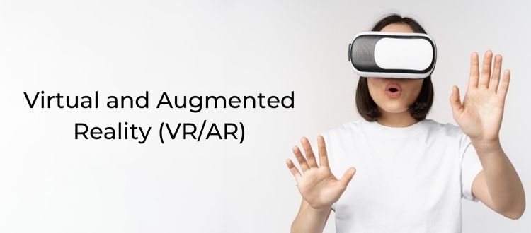 virtual and augmented reality (VR/AR)